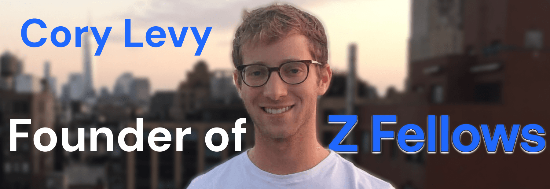 Opening Keynote: Cory Levy, Founder of Z Fellows